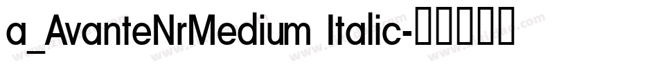 a_AvanteNrMedium Italic字体转换